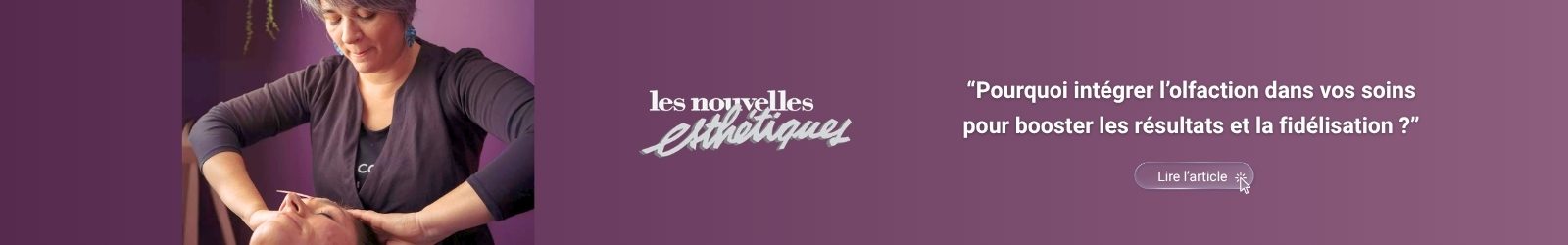 Bandeau article 2 les nouvelles esthétiques Esthéticienne : pourquoi intégrer l’olfaction dans vos soins pour booster les résultats et la fidélisation